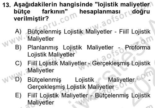 Lojistik Maliyetleri Ve Raporlama Dersi Ara Sınavı Deneme Sınav Soruları 13. Soru