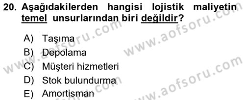 Lojistik Maliyetleri Ve Raporlama Dersi Ara Sınavı Deneme Sınav Soruları 20. Soru