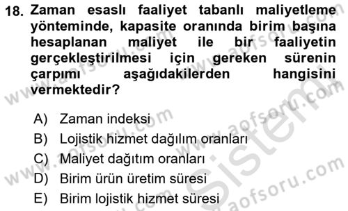 Lojistik Maliyetleri Ve Raporlama Dersi 2022 - 2023 Yılı Yaz Okulu Sınav Soruları 18. Soru