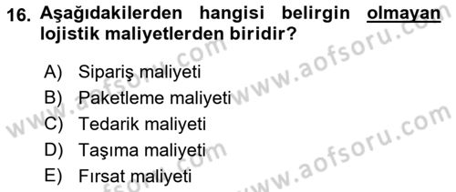 Lojistik Maliyetleri Ve Raporlama Dersi Ara Sınavı Deneme Sınav Soruları 16. Soru