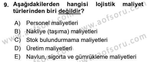 Lojistik Maliyetleri Ve Raporlama Dersi Ara Sınavı Deneme Sınav Soruları 9. Soru
