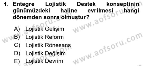 Entegre Lojistik Destek Dersi 2022 - 2023 Yılı Yaz Okulu Sınav Soruları 1. Soru