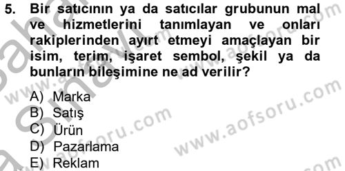 Marka ve Yönetimi Dersi 2012 - 2013 Yılı (Vize) Ara Sınav Soruları 5. Soru