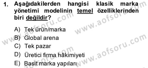 Marka ve Yönetimi Dersi 2013 - 2014 Yılı (Final) Dönem Sonu Sınav Soruları 1. Soru