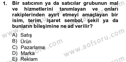 Marka ve Yönetimi Dersi 2013 - 2014 Yılı Tek Ders Sınav Soruları 1. Soru