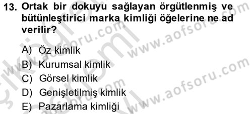 Marka ve Yönetimi Dersi 2014 - 2015 Yılı Tek Ders Sınavı 13. Soru