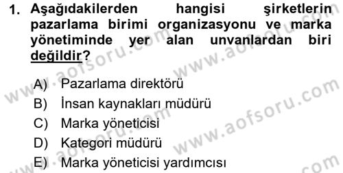 Marka ve Yönetimi Dersi 2015 - 2016 Yılı (Vize) Ara Sınav Soruları 1. Soru