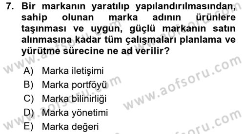 Marka ve Yönetimi Dersi 2015 - 2016 Yılı (Vize) Ara Sınav Soruları 7. Soru