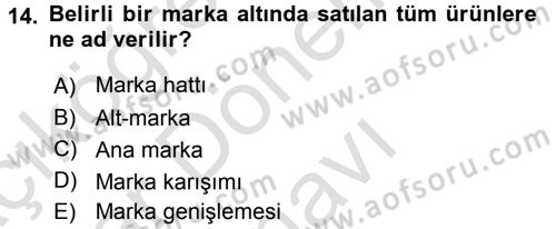 Marka ve Yönetimi Dersi 2015 - 2016 Yılı (Final) Dönem Sonu Sınav Soruları 14. Soru