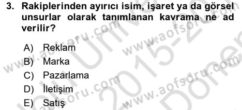 Marka ve Yönetimi Dersi 2015 - 2016 Yılı (Final) Dönem Sonu Sınav Soruları 3. Soru