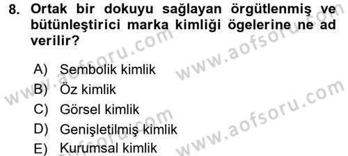 Marka ve Yönetimi Dersi 2015 - 2016 Yılı (Final) Dönem Sonu Sınav Soruları 8. Soru
