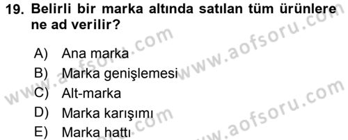 Marka ve Yönetimi Dersi 2015 - 2016 Yılı Tek Ders Sınav Soruları 19. Soru