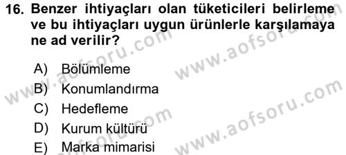 Marka ve Yönetimi Dersi 2016 - 2017 Yılı (Vize) Ara Sınav Soruları 16. Soru