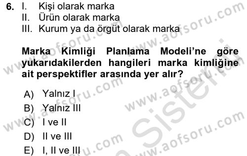 Marka ve Yönetimi Dersi 2016 - 2017 Yılı (Final) Dönem Sonu Sınav Soruları 6. Soru