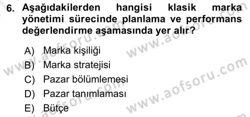 Marka ve Yönetimi Dersi 2018 - 2019 Yılı (Vize) Ara Sınav Soruları 6. Soru