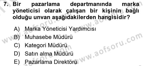 Marka ve Yönetimi Dersi 2021 - 2022 Yılı (Vize) Ara Sınav Soruları 7. Soru