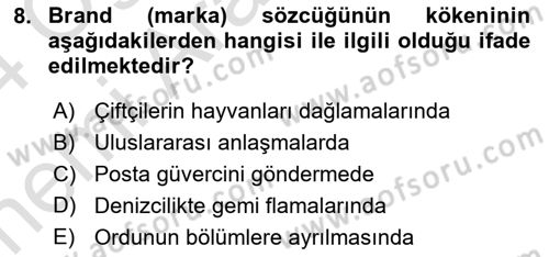 Marka ve Yönetimi Dersi 2023 - 2024 Yılı (Vize) Ara Sınav Soruları 8. Soru