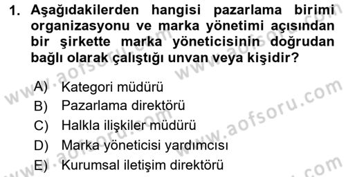 Marka ve Yönetimi Dersi 2024 - 2025 Yılı Yaz Okulu Sınav Soruları 1. Soru