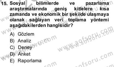 Marka İletişiminde Analiz ve Araştırma 1 Dersi 2013 - 2014 Yılı (Vize) Ara Sınav Soruları 15. Soru