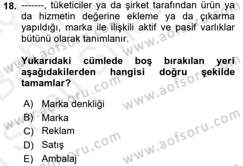 Marka İletişiminde Analiz ve Araştırma 1 Dersi 2017 - 2018 Yılı (Final) Dönem Sonu Sınav Soruları 18. Soru