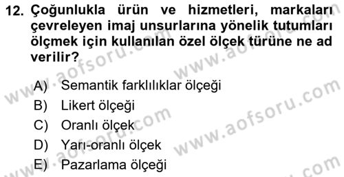 Marka İletişiminde Analiz Ve Araştırma 1 Dersi 2016 - 2017 Yılı (Vize) Ara Sınav Soruları 12. Soru