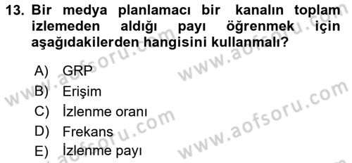 Medya Planlama Dersi 2023 - 2024 Yılı (Vize) Ara Sınav Soruları 13. Soru