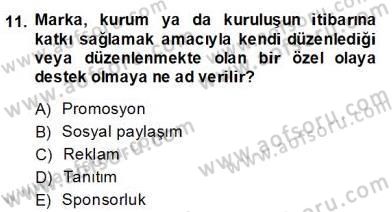 Marka İletişim Kampanyaları Dersi 2013 - 2014 Yılı (Final) Dönem Sonu Sınav Soruları 11. Soru