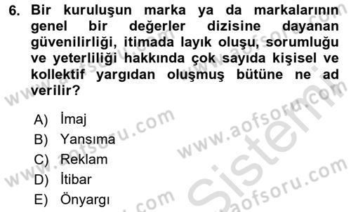 Marka İletişim Kampanyaları Dersi 2023 - 2024 Yılı Yaz Okulu Sınav Soruları 6. Soru