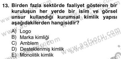 Marka İletişimi Tasarımı ve Uygulamaları Dersi 2012 - 2013 Yılı (Vize) Ara Sınav Soruları 13. Soru