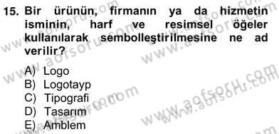 Marka İletişimi Tasarımı ve Uygulamaları Dersi 2013 - 2014 Yılı (Vize) Ara Sınav Soruları 15. Soru