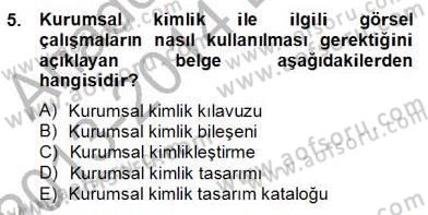 Marka İletişimi Tasarımı ve Uygulamaları Dersi 2013 - 2014 Yılı (Final) Dönem Sonu Sınav Soruları 5. Soru