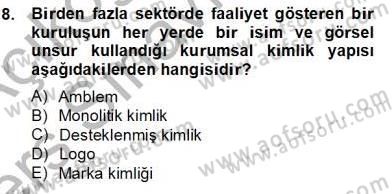Marka İletişimi Tasarımı ve Uygulamaları Dersi 2013 - 2014 Yılı Tek Ders Sınav Soruları 8. Soru