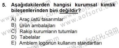 Marka İletişimi Tasarımı ve Uygulamaları Dersi 2014 - 2015 Yılı (Final) Dönem Sonu Sınav Soruları 5. Soru