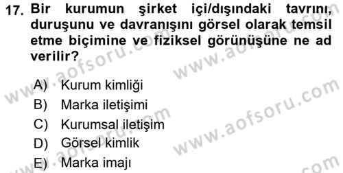 Marka İletişimi Tasarımı ve Uygulamaları Dersi 2016 - 2017 Yılı (Vize) Ara Sınav Soruları 17. Soru