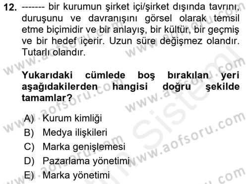 Marka İletişimi Tasarımı ve Uygulamaları Dersi 2018 - 2019 Yılı (Vize) Ara Sınavı 12. Soru