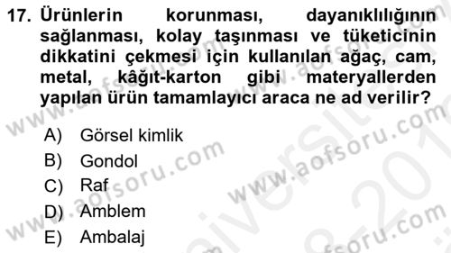 Marka İletişimi Tasarımı ve Uygulamaları Dersi 2018 - 2019 Yılı (Vize) Ara Sınavı 17. Soru