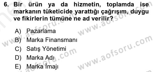 Marka İletişimi Tasarımı ve Uygulamaları Dersi 2018 - 2019 Yılı (Vize) Ara Sınavı 6. Soru