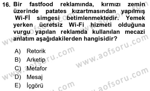 Reklamda Yaratıcılık ve Yazarlık Dersi 2024 - 2025 Yılı (Vize) Ara Sınav Soruları 16. Soru