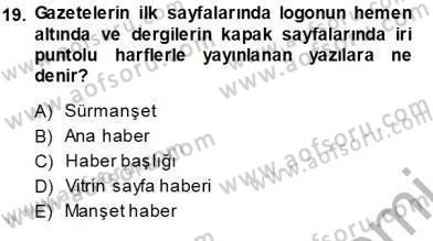 Haberciliğin Temel Kavramları Dersi 2013 - 2014 Yılı (Vize) Ara Sınav Soruları 19. Soru