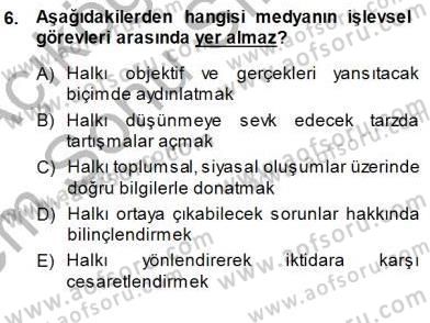 Haberciliğin Temel Kavramları Dersi 2013 - 2014 Yılı (Final) Dönem Sonu Sınav Soruları 6. Soru