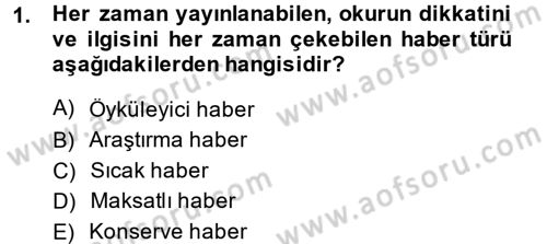 Haberciliğin Temel Kavramları Dersi 2014 - 2015 Yılı (Final) Dönem Sonu Sınav Soruları 1. Soru