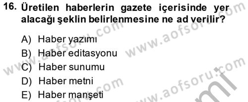 Haberciliğin Temel Kavramları Dersi 2014 - 2015 Yılı (Final) Dönem Sonu Sınav Soruları 16. Soru