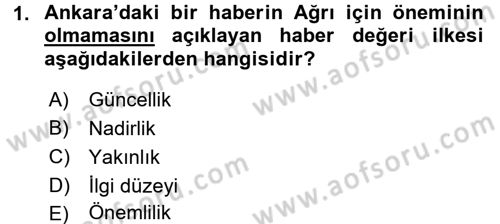 Haberciliğin Temel Kavramları Dersi 2016 - 2017 Yılı (Final) Dönem Sonu Sınav Soruları 1. Soru