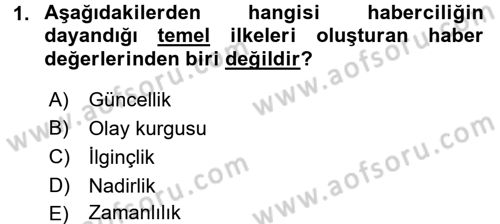 Haberciliğin Temel Kavramları Dersi 2017 - 2018 Yılı (Final) Dönem Sonu Sınav Soruları 1. Soru