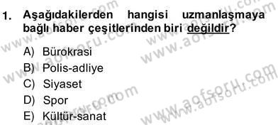 Haber Toplama Teknikleri Dersi 2013 - 2014 Yılı (Vize) Ara Sınav Soruları 1. Soru