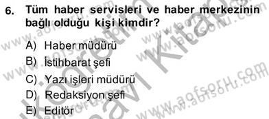 Haber Toplama Teknikleri Dersi 2013 - 2014 Yılı (Vize) Ara Sınav Soruları 6. Soru