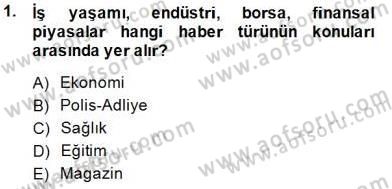 Haber Toplama Teknikleri Dersi 2014 - 2015 Yılı (Vize) Ara Sınav Soruları 1. Soru