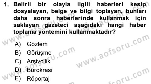 Haber Toplama Teknikleri Dersi 2024 - 2025 Yılı Yaz Okulu Sınav Soruları 1. Soru