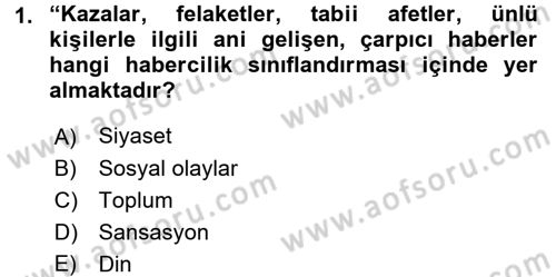 Haber Türleri Dersi 2015 - 2016 Yılı (Final) Dönem Sonu Sınav Soruları 1. Soru