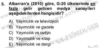 Medya Ekonomisi ve İşletmeciliği Dersi 2013 - 2014 Yılı (Vize) Ara Sınav Soruları 5. Soru